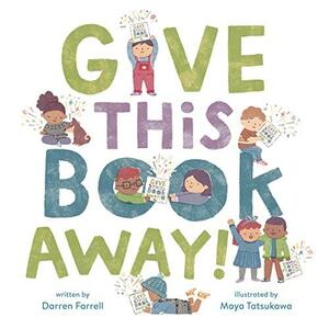 Give This Book Away! by Darren Farrell, Maya Tatsukawa