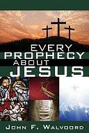 Every Prophecy about Jesus by John F. Walvoord