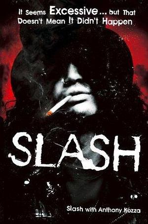 Slash: The Autobiography: The story of a rock and roll star by Slash, Slash