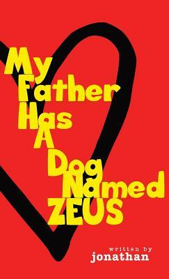 My Father Has A Dog Named Zeus by Jonathan