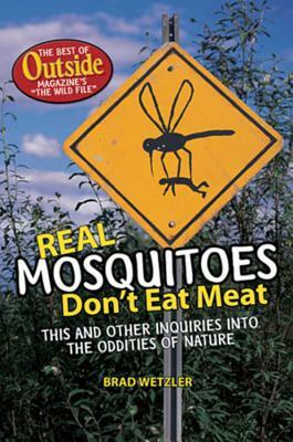 Real Mosquitoes Don't Eat Meat by Brad Wetzler