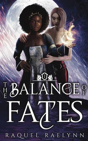 The Balance of Fates by Raquel Raelynn