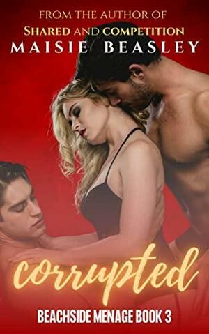 Corrupted by Maisie Beasley