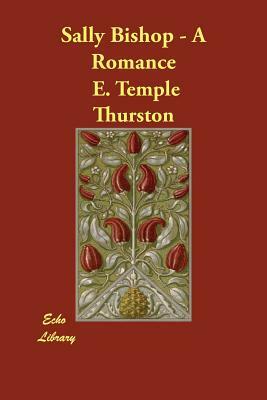 Sally Bishop - A Romance by E. Temple Thurston