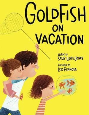 Goldfish on Vacation by Leo Espinosa, Sally Lloyd-Jones