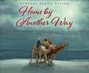 Home by Another Way: A Christmas Story by Barbara Brown Taylor, Melanie Cataldo