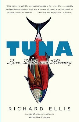 Tuna: Love, Death, and Mercury by Richard Ellis