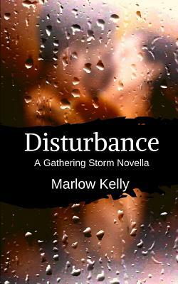 Disturbance: A Gathering Storm Novella by Marlow Kelly