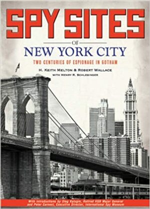 Spy Sites of New York City by Henry R. Schlesinger, Robert Wallace, H. Keith Melton