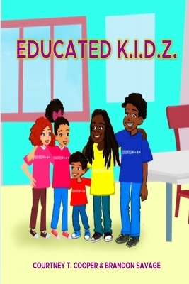 Educated K.I.D.Z. by Brandon Savage, Courtney T. Cooper