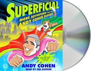 Superficial: More Adventures from the Andy Cohen Diaries by Andy Cohen