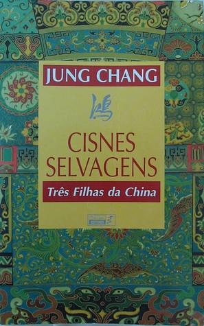 Cisnes Selvagens - Três Filhas da China by Jung Chang