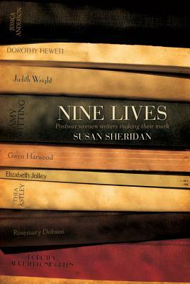 Nine Lives: Postwar Women Writers Making Their Mark by Susan Sheridan