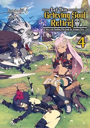 Let This Grieving Soul Retire: Volume 4 (Light Novel) by Tsukikage