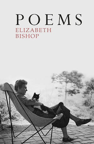 Elizabeth Bishop Poems: The Centenary Edition by Elizabeth Bishop