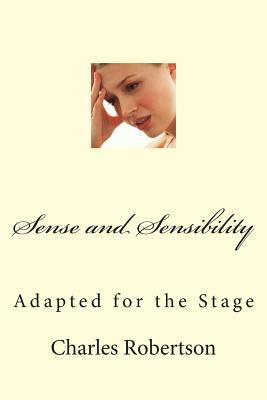 Sense and Sensibility: Adapted for the Stage by Charles G. Robertson