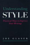 Understanding Style: Practical Ways to Improve Your Writing by Joe Glaser, Joseph Glaser