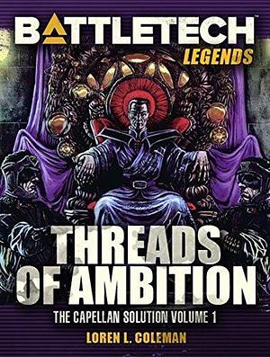 BattleTech Legends: Threads of Ambition by Loren L. Coleman