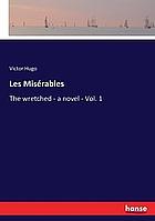 Les Misérables: The Wretched - a novel - Vol. 1 by Victor Hugo