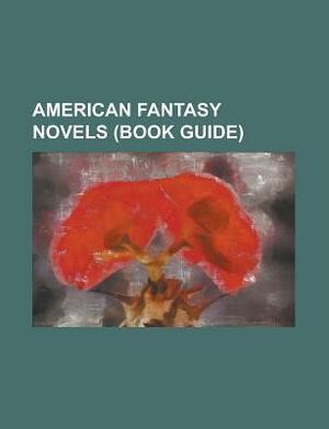 American Fantasy Novels (Study Guide): The Magicians, the Land of the Silver Apples, David and the Phoenix, When the Green Star Calls, Tam Lin by Books LLC