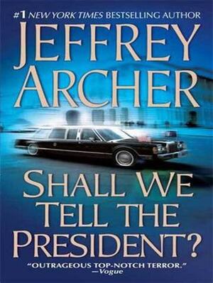 Shall We Tell the President by Jeffrey Archer