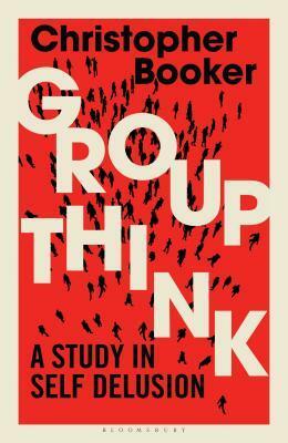 Groupthink EXPORT by Mr Christopher Booker
