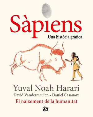 Sàpiens. El naixement de la humanitat: Una història gràfica by Yuval Noah Harari, Imma Estany Morros