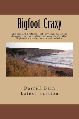 Bigfoot Crazy By Darrell Bain by Darrell Bain