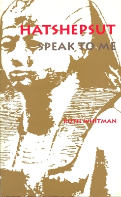 Hatshepsut, Speak to Me by Ruth Whitman