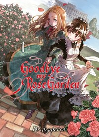 Goodbye, My Rose Garden, Vol. 1 by Dr. Pepperco