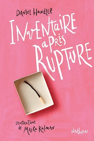 Inventaire après Rupture by Daniel Handler, Maira Kalman, Rose-Marie Vassallo