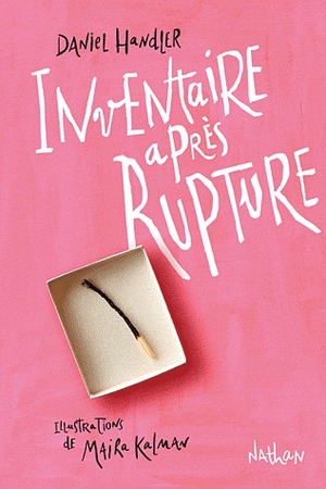 Inventaire après Rupture by Maira Kalman, Daniel Handler, Rose-Marie Vassallo