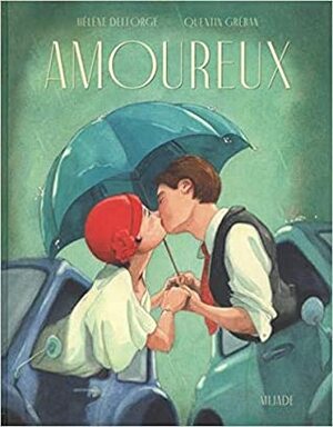 Amoureux by Quentin Gréban, Hélène Delforge