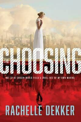 The Choosing by Rachelle Dekker