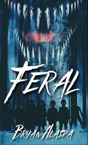 Feral  by Bryan W. Alaspa