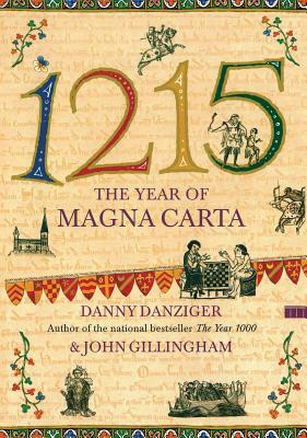 1215: The Year of Magna Carta by John Gillingham, Danny Danziger