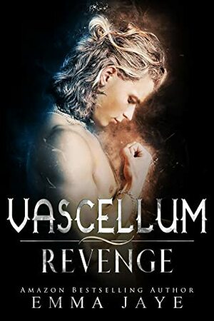 Vascellum Revenge by Emma Jaye