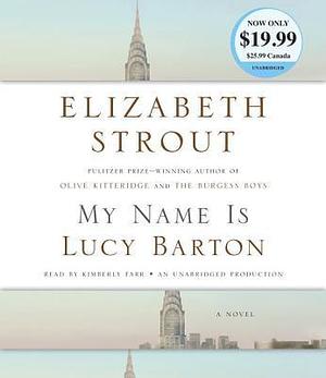 My Name Is Lucy Barton: A Novel by Elizabeth Strout, Elizabeth Strout