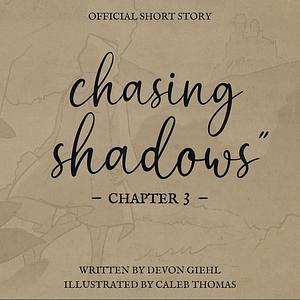 Chasing Shadows, Chapter 3: Bleeding Hearts by Devon Giehl