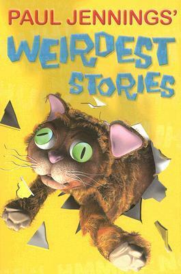 Paul Jennings' Weirdest Stories by Paul Jennings