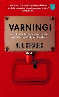 Varning! Om du inte läser den här boken kommer du aldrig att överleva by Neil Strauss