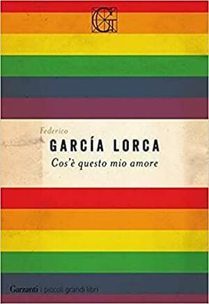 Cos'è questo mio amore by Federico García Lorca