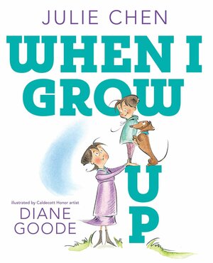 When I Grow Up by Julie Chen