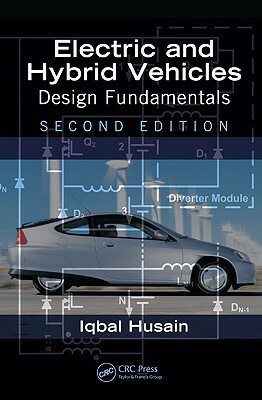 Electric and Hybrid Vehicles: Design Fundamentals by Iqbal Husain