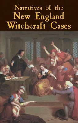 Narratives of the New England Witchcraft Cases by 