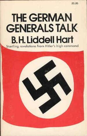 The German Generals Talk by B.H. Liddell Hart