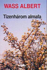 Tizenhárom almafa by Albert Wass