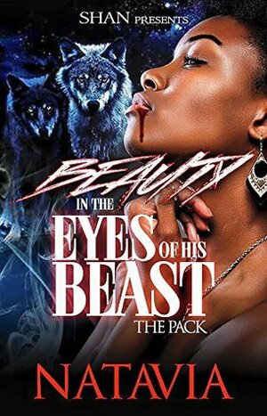 Beauty in the Eyes of His Beast: The Pack by Natavia