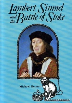 Lambert Simnel and the Battle of Stoke by Michael Bennett