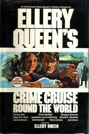 Ellery Queen's Crime Cruise Round the World: 26 Stories from Ellery Queen's Mystery Magazine by Arthur Upfield, Celia Fremlin, Jacques Catalan, Borden Deal, Brian Garfield, Peter Lovesey, Frits Remar, Jack Ritchie, Timothy Childs, Florence V. Mayberry, Ernest Savage, Julian Symons, John F. Suter, Joyce Harrington, Edward D. Hoch, T.M. Adams, Seichō Matsumoto, Clements Jordan, Victor Milán, Stanley Ellin, Donald E. Westlake, Janwillem van de Wetering, Jorge Luis Borges, Ruth Rendell, Ellery Queen, Laura Grimaldi, Georges Simenon